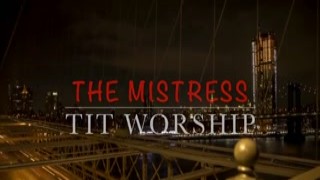 The Mistress Tit Worship