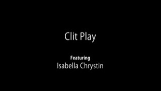 Isabella Chrystin - Clit Play