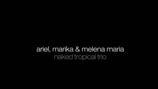 Ariel &amp; Marika &amp; Melena Maria - Naked Tropical Trio in 4K